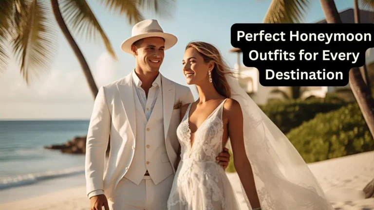 Perfect Honeymoon Outfits for Every Destination